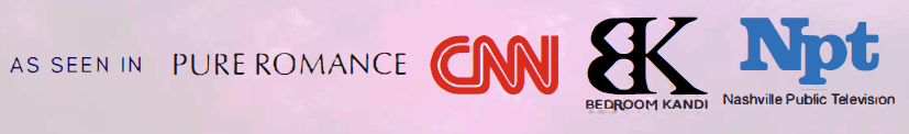 As seen on Pure Romance, CNN, Bedroom Kandi, Nashville Public Television