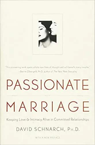 Passionate Marriage: Keeping Love and Intimacy Alive in Committed Relationships